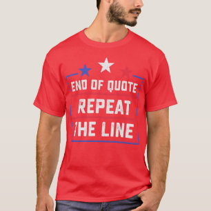 Einde citaat Herhaal de lijn grappig T-shirt