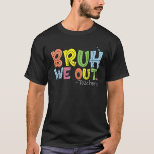 Einde schooljaar Docent Zomer Schattige Bruh We Ou T-shirt