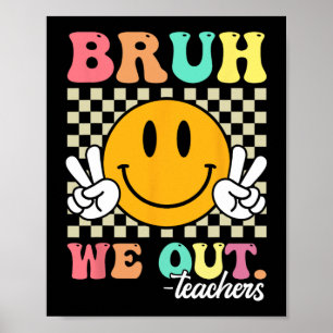 Einde schooljaar leraar zomer bruh we out leraar poster