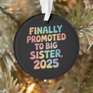 Eindelijk gepromoveerd tot Big Sister 2025 Schatti Ornament