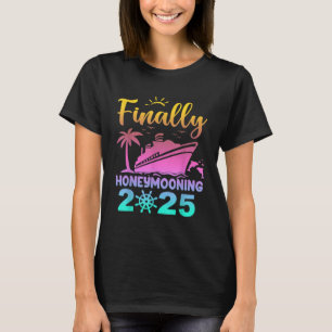 Eindelijk huwelijksreis 2025 romantische cruise hu t-shirt