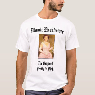 eisenhower_mamie, Mamie Eisenhower, The Origina.. T-shirt