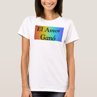 El Amor Ganó T-shirt