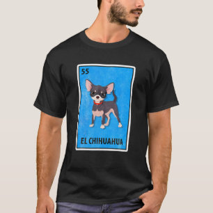 El Chihuahua Mexican Lottery Parody T-shirt