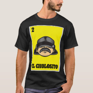 El Cholosito Mexican Lottery Chingon Chicano Cholo T-shirt