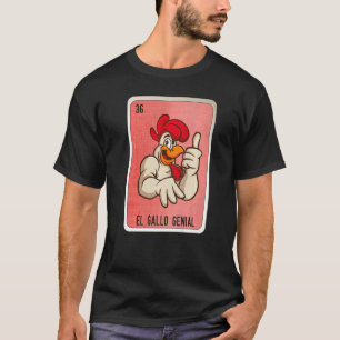 El Gallo Genial Mexican Slang Lottery Bingo Kaarte T-shirt