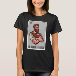 EL Hombre Barbudo Mexican Slang Chicano Bingo Kaar T-shirt