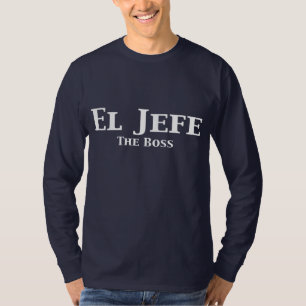 El Jefe The Boss Gifts T-shirt