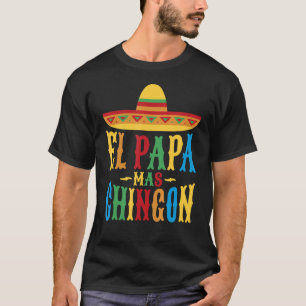 El Papa Mas Chingon Best Mexican Cool Spain T-shirt