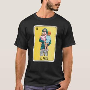 El Papa Mexican Lottery Mexico Loteria Cards T-shirt