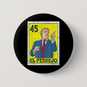 El Pendejo Anti President Donald Trump 45 Stemming Ronde Button 5,7 Cm