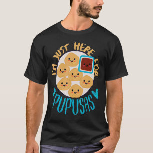 El Salvador eten Ik ben hier alleen voor Pupusa El T-shirt