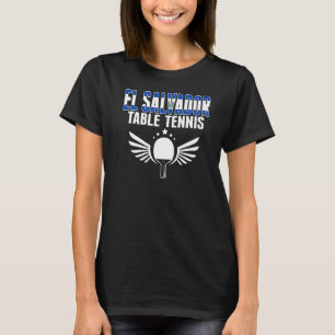 El Salvador Table Tennis Support Salvadorean Ping T-shirt