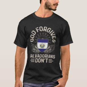 El Salvador Vlag God Vergeeft Salvadorianen Niet T-shirt
