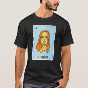 El Silencio Mexican Lottery Mexico Loteria Cards T-shirt