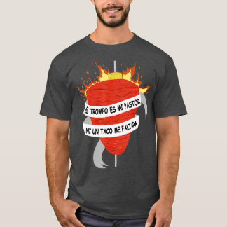El Trompo es mi pastor Tacos al Pastor Mexican Din T-shirt