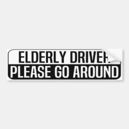 elderly driver please go around bumpersticker