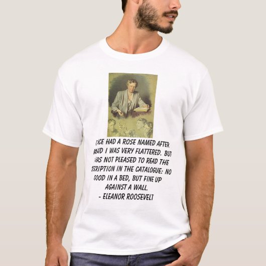 Eleanor Roosevelt, ik had ooit een roos met de naa T-shirt (Voorkant)