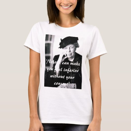 Eleanor Roosevelt - Niemand kan je het gevoel geve T-shirt (Voorkant)