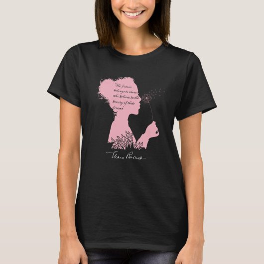 Eleanor Roosevelt s Inspirational Quote with a Sig T-shirt (Voorkant)