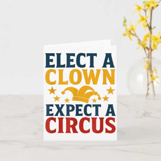 Elect A Clown Expect A Circus Fun Kaart (Gele Bloem)