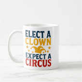 Elect A Clown Expect A Circus Fun Koffiemok (Links)