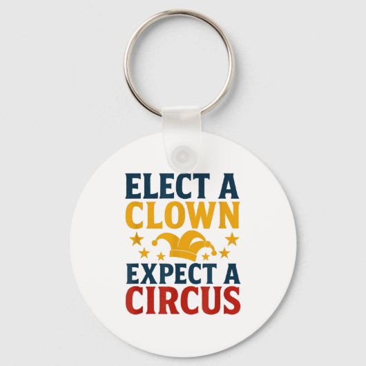 Elect A Clown Expect A Circus Fun  Sleutelhanger (Voorkant)