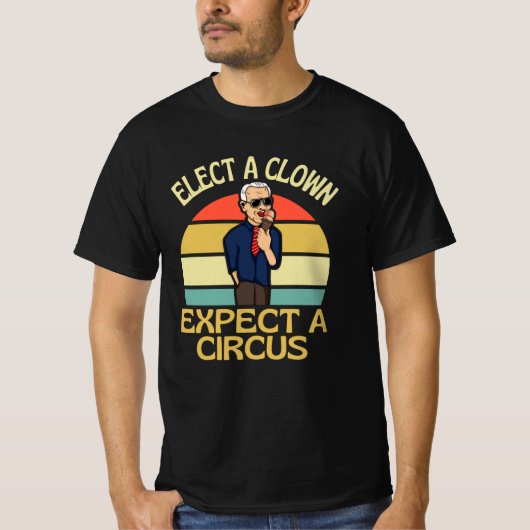 Elect A Clown Expect A Circus Joe Biden Out T-shirt (Voorkant)
