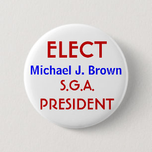ELECT, Michael J. Brown, PRESIDENT, SA Ronde Button 5,7 Cm