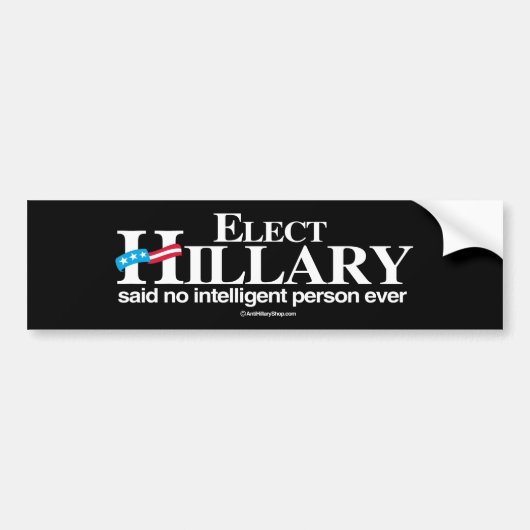 Elected Hillary zei dat geen intelligent persoon o Bumpersticker (Voorkant)