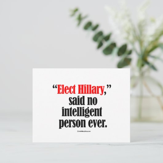 Elected Hillary zei dat geen intelligente persoon  Briefkaart (Staand voorkant)