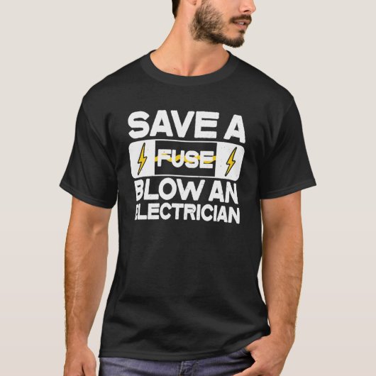 Electrician Blow An Electrician Electrical Fuse T-shirt (Voorkant)
