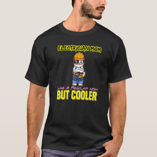 Electrician Mom Like A Regualr Mom But Cooler Prem T-shirt
