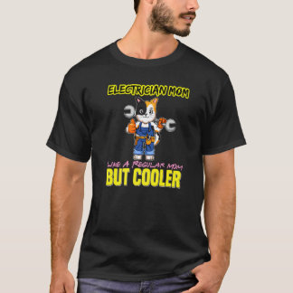 Electrician Mom Like A Regualr Mom But Cooler Prem T-shirt