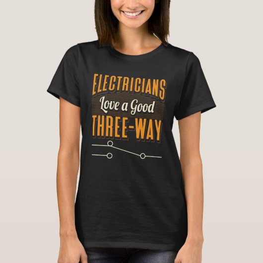 Electrician Quote Good Three Way Engineers T-shirt (Voorkant)