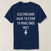 Electricians have to Strip To Make Ends MeetTShirt T-shirt (Design voorkant)