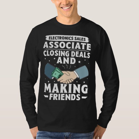 Electronics Sales Associate Closing Deals Making F T-shirt (Voorkant)