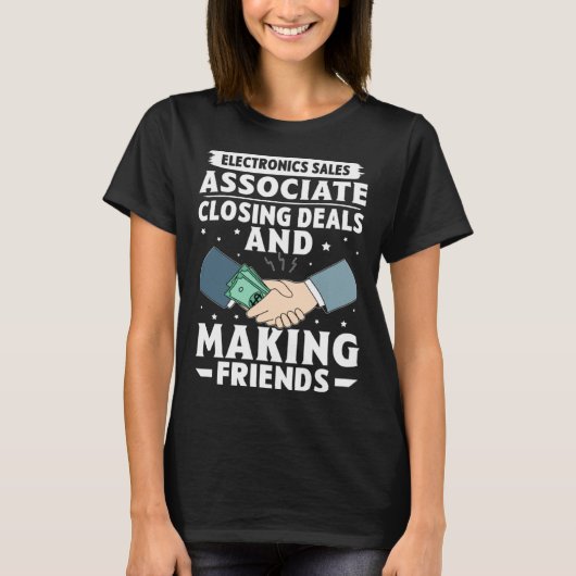 Electronics Sales Associate Closing Deals Making F T-shirt (Voorkant)