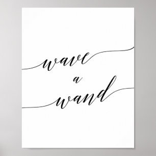 Elegant Black Calligraphy Wave a Wand Sign Poster