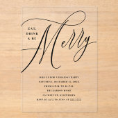 Elegant Eat, Drink, wees vrolijk feestje Acryl Uitnodigingen (Voorkant)