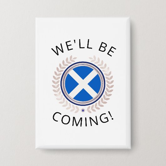 Elegant We'll Be Coming | Scotland Flag Badge  Button (Voorkant)