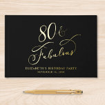 Elégante Black 80th Birthday Party<br><div class="desc">Elégant livre d'or noir pour sa fête de 80e anniversaire avec votre choix d'or authentique,  d'argent ou d'or rose et "80 & Fabulous" dans un script de calligraphie chic. Customisez avec son nom,  la date de la fête et un titre sur la colonne vertébrale.</div>