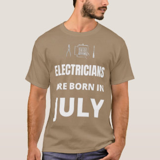 Elektrici worden in juli geboren t-shirt