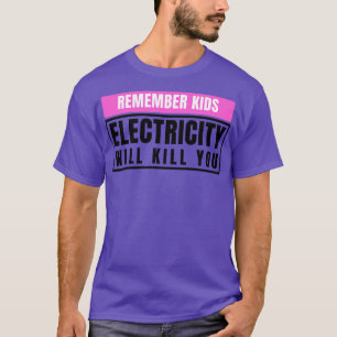 Elektriciteit zal je doden Kinder 11 T-shirt