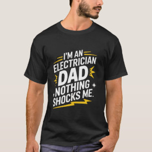 Elektriker Ik Ben Een Elektriker Vader Niets Schok T-shirt