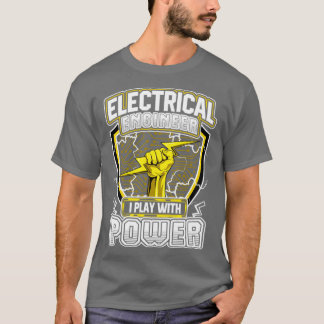 Elektrische engineer ik speel met kracht t-shirt