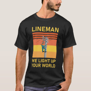 Elektrische Lineman die je wereld oplicht T-shirt