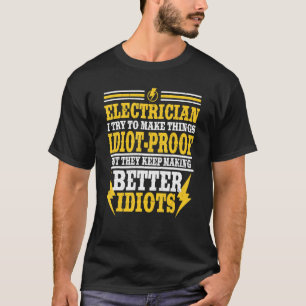Elektrische poging om dingen te maken Idioot Proef T-shirt
