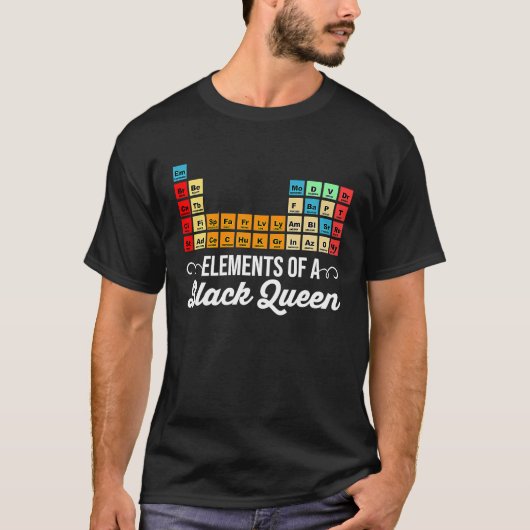 Elements Of A Black Queen Periodic Table Of Elemen T-shirt (Voorkant)