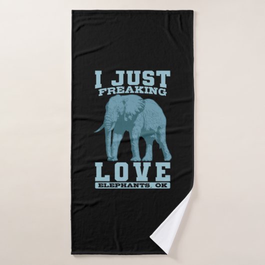 Éléphant I Just Freaking Love Elephants, OK (Serviette de bain)